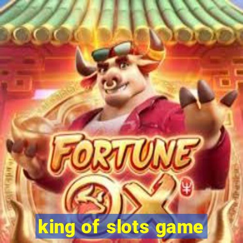 king of slots game