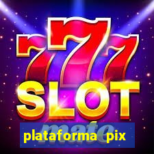 plataforma pix jogos online