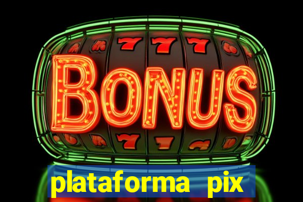 plataforma pix jogos online