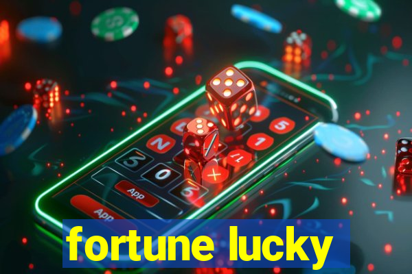 fortune lucky