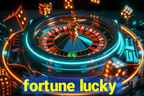 fortune lucky