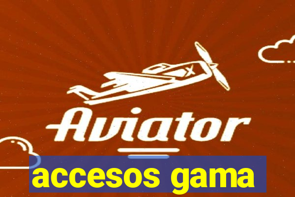 accesos gama