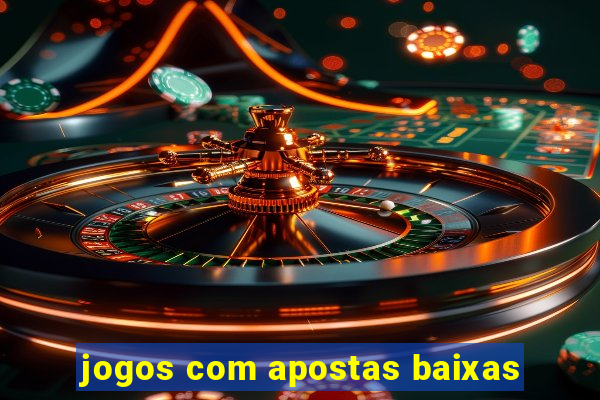 jogos com apostas baixas