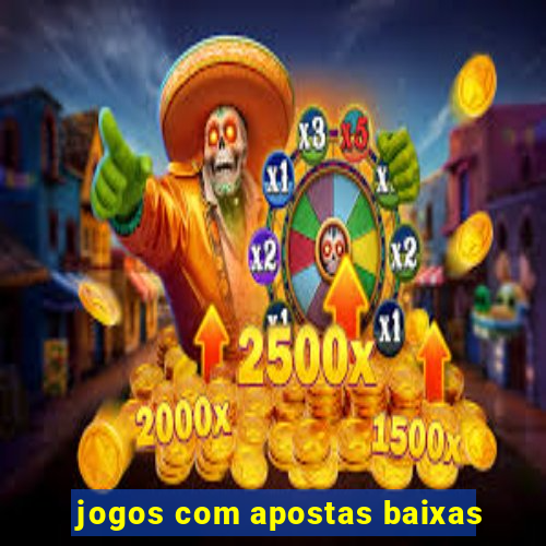 jogos com apostas baixas