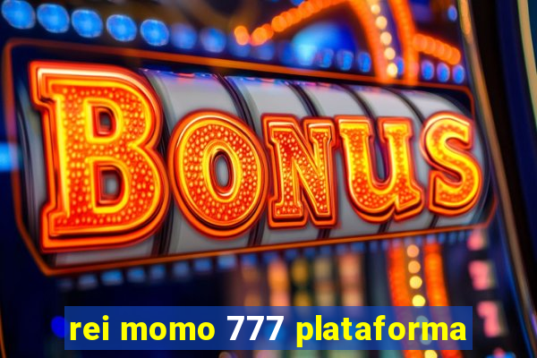 rei momo 777 plataforma