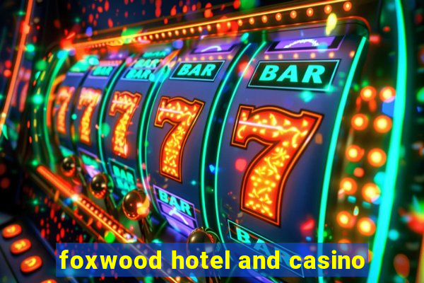 foxwood hotel and casino