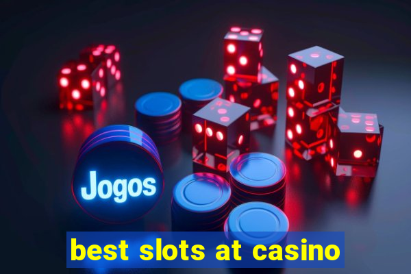 best slots at casino