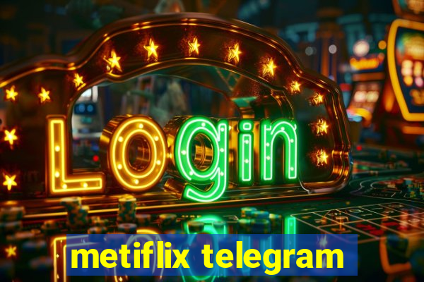 metiflix telegram