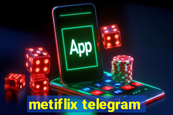 metiflix telegram