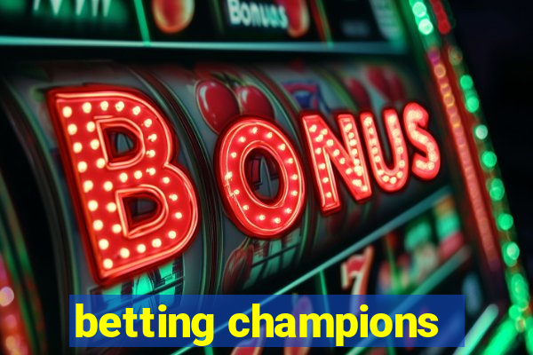 betting champions