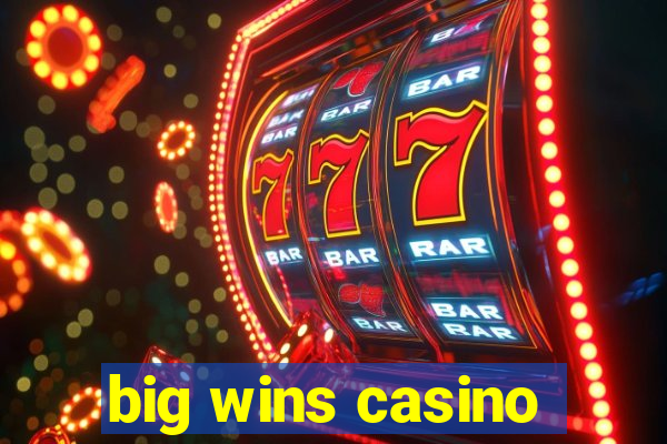 big wins casino