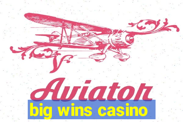 big wins casino