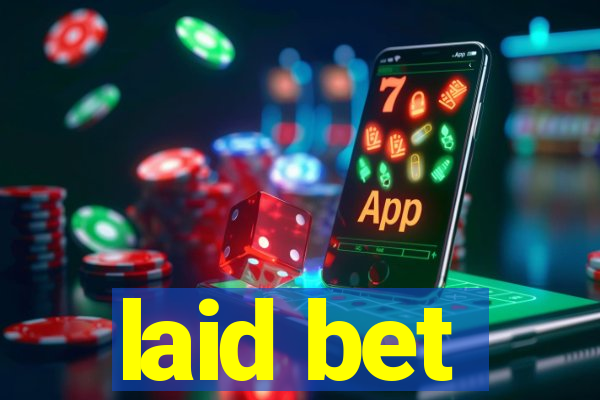 laid bet