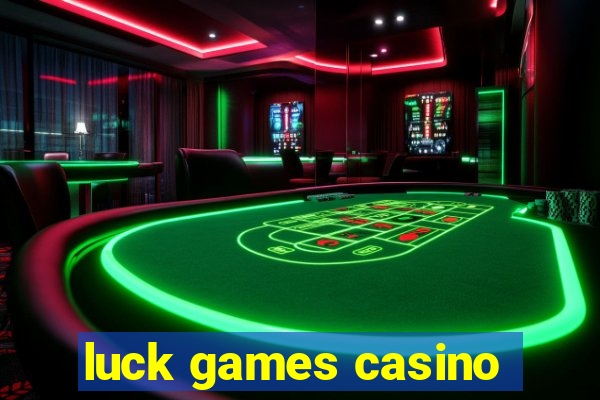 luck games casino