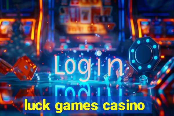 luck games casino