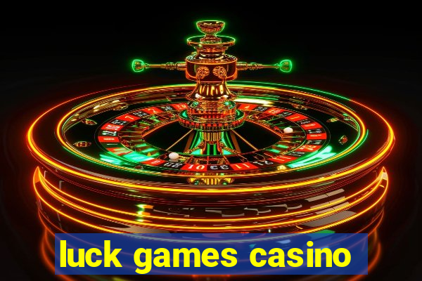 luck games casino