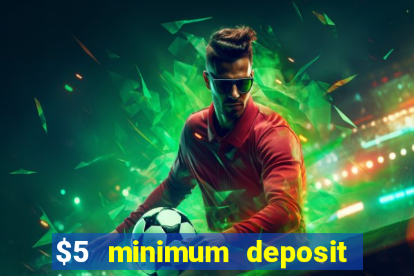 $5 minimum deposit casino australia 2017