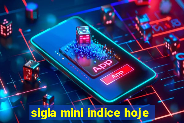 sigla mini indice hoje