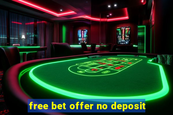 free bet offer no deposit