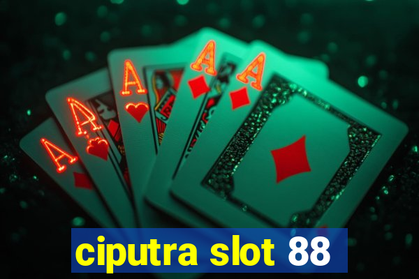 ciputra slot 88