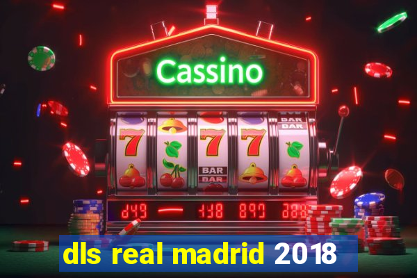 dls real madrid 2018