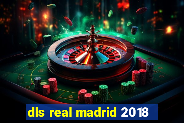 dls real madrid 2018