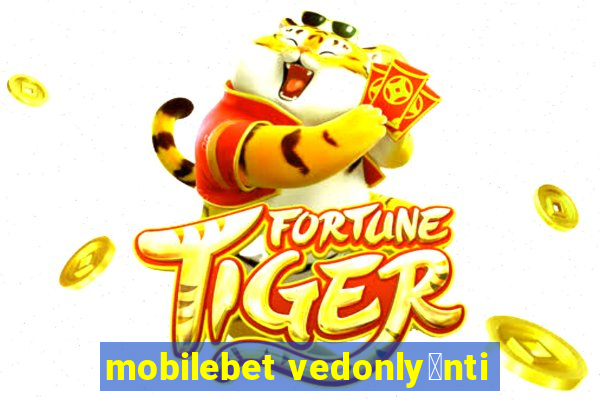 mobilebet vedonly枚nti