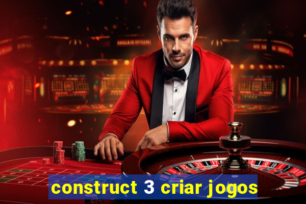 construct 3 criar jogos