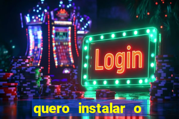 quero instalar o jogo do tigrinho