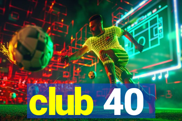 club 40