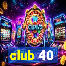 club 40