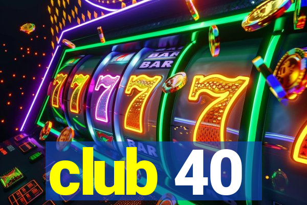 club 40