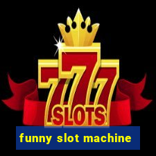 funny slot machine