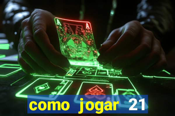 como jogar 21 contando cartas