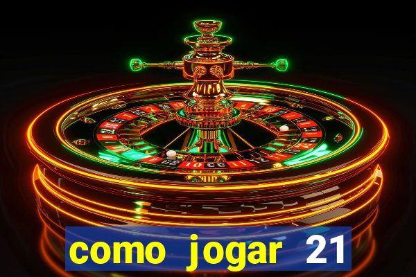 como jogar 21 contando cartas