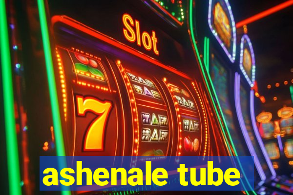 ashenale tube