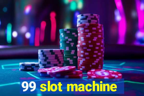 99 slot machine