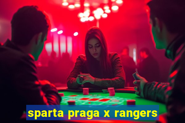 sparta praga x rangers