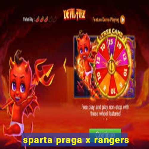 sparta praga x rangers