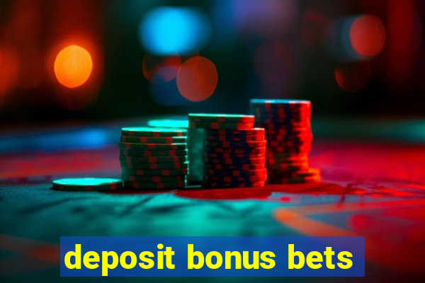 deposit bonus bets