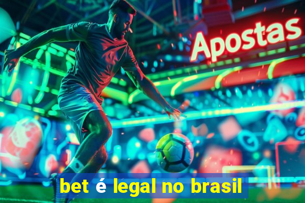 bet é legal no brasil