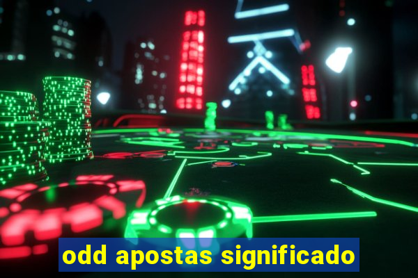 odd apostas significado