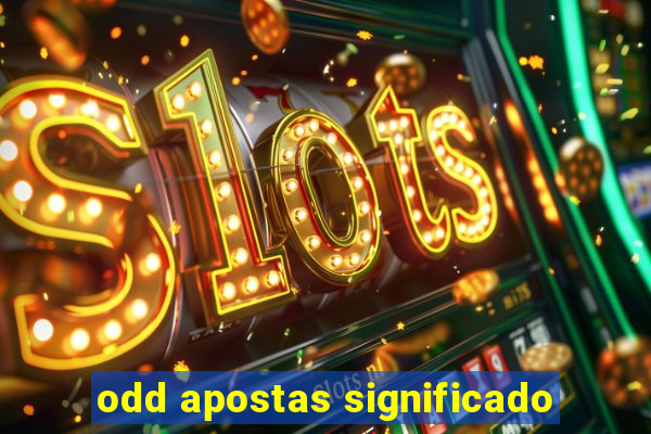 odd apostas significado