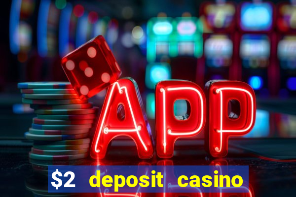 $2 deposit casino nz 2022