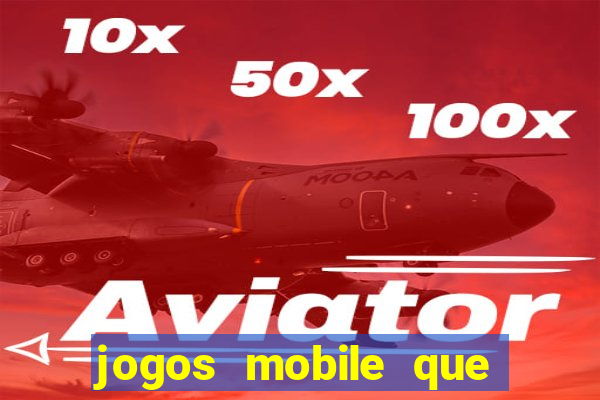 jogos mobile que dao dinheiro