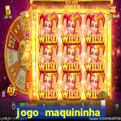 jogo maquininha ca?a níquel