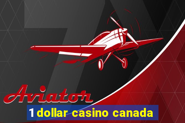 1 dollar casino canada