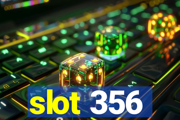 slot 356