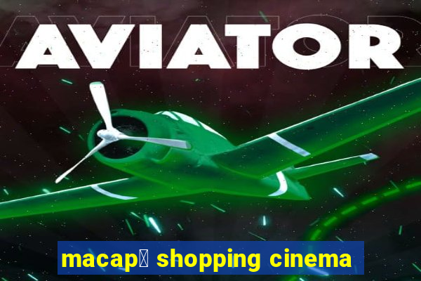 macap谩 shopping cinema