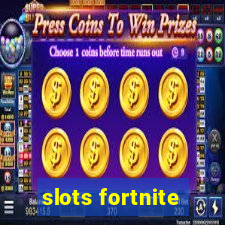 slots fortnite